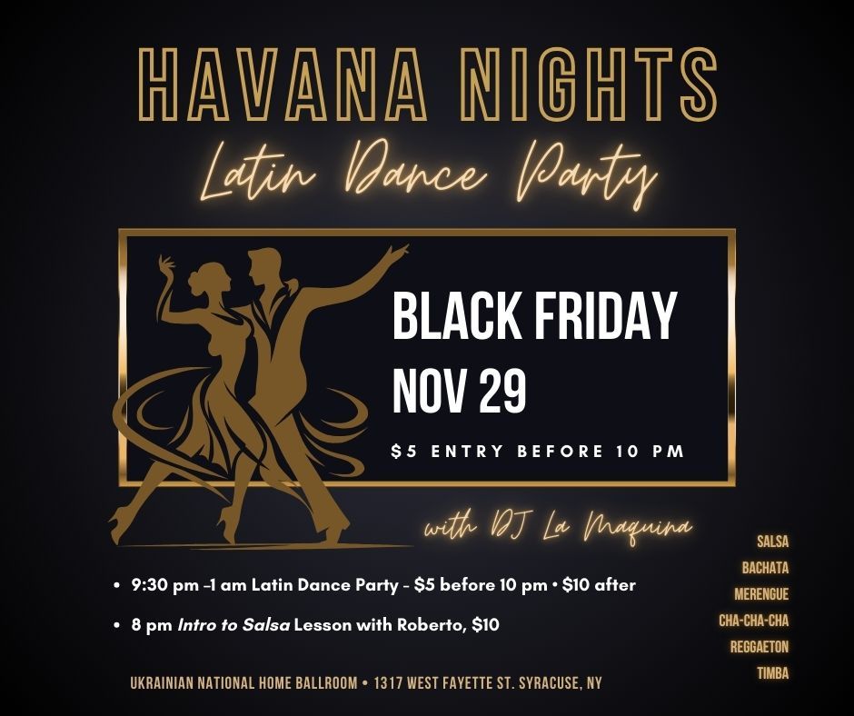 HAVANA NIGHTS LATIN DANCE PARTY  \u2014  BLACK FRIDAY  \u2014 $5 Entry Before 10 PM