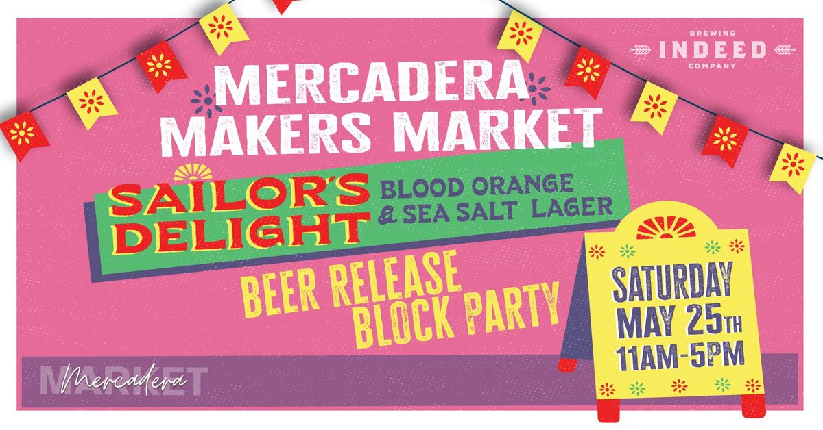 MERCADERA MAKERS MARKET & SAILOR'S DELIGHT BEER RELEASE BLOCK PARTY