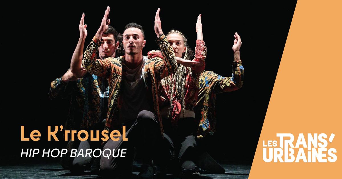 LE K\u2019RROUSEL \u2022 HIP HOP BAROQUE