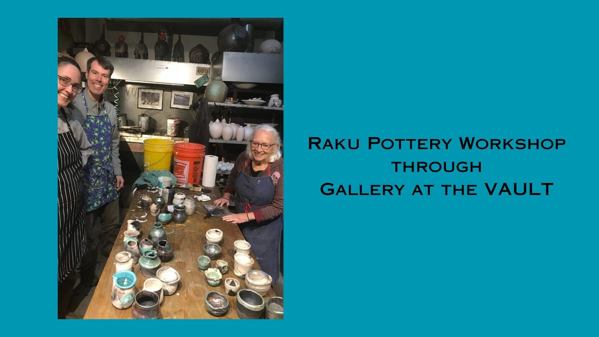 Raku Pottery Workshop through Gallery at the VAULT