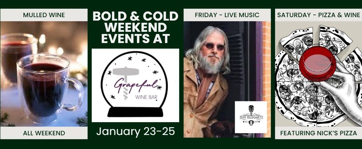 Bold & Cold Weekend Events at Grapeful Wine Bar