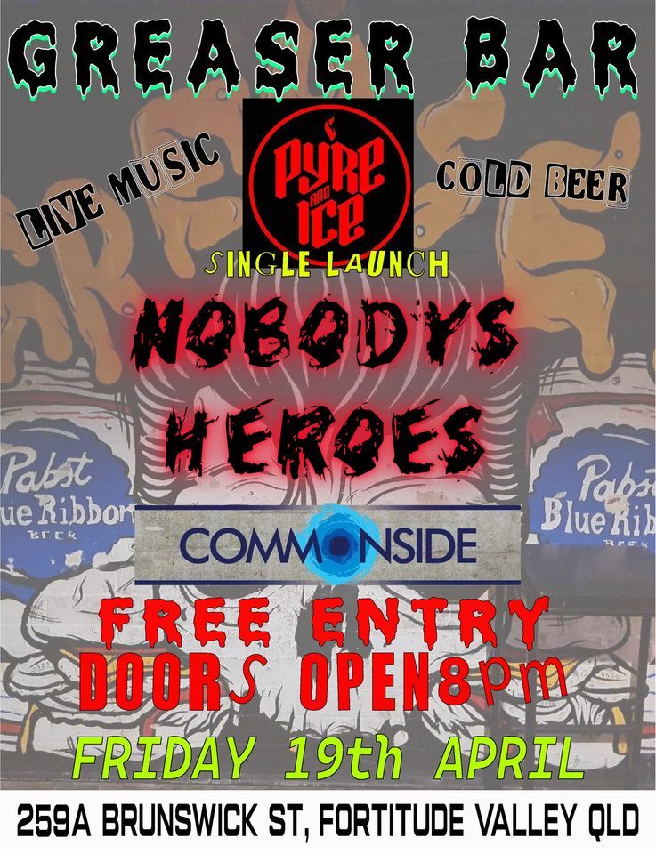 PYRE AND ICE (SINGLE LAUNCH), NOBODYS HEROES AND COMMONSIDE