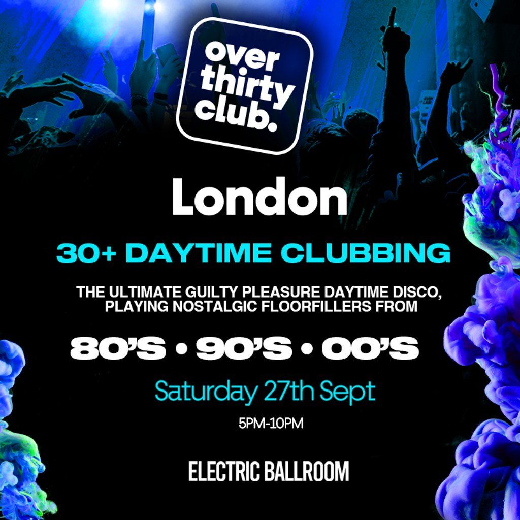 OVER 30's CLUB - Daytime Clubbing - London