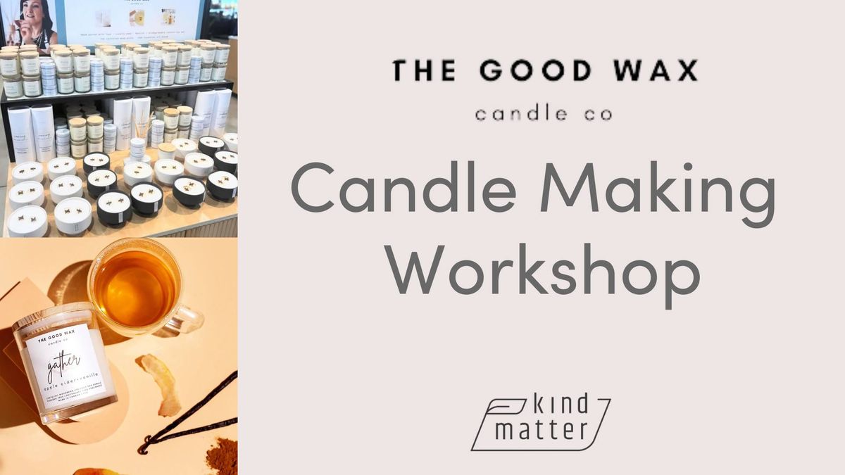 Candle Making Workshop \u2013 with THE GOOD WAX CO.