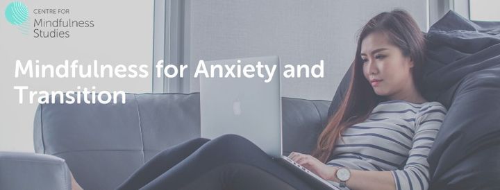Mindfulness for Anxiety and Transition Online
