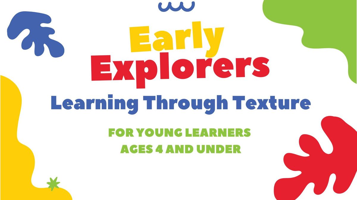 Early Explorers, Learning Through Texture