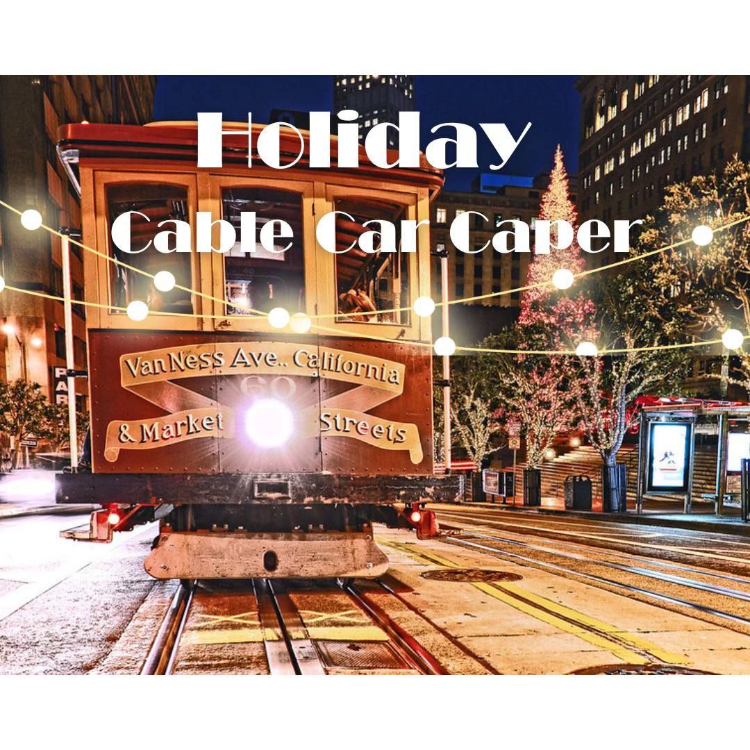 Holiday Cable Car Caper (Meet-Up)