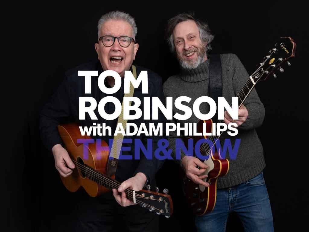 Tom Robinson with Adam Philllips - THEN & NOW