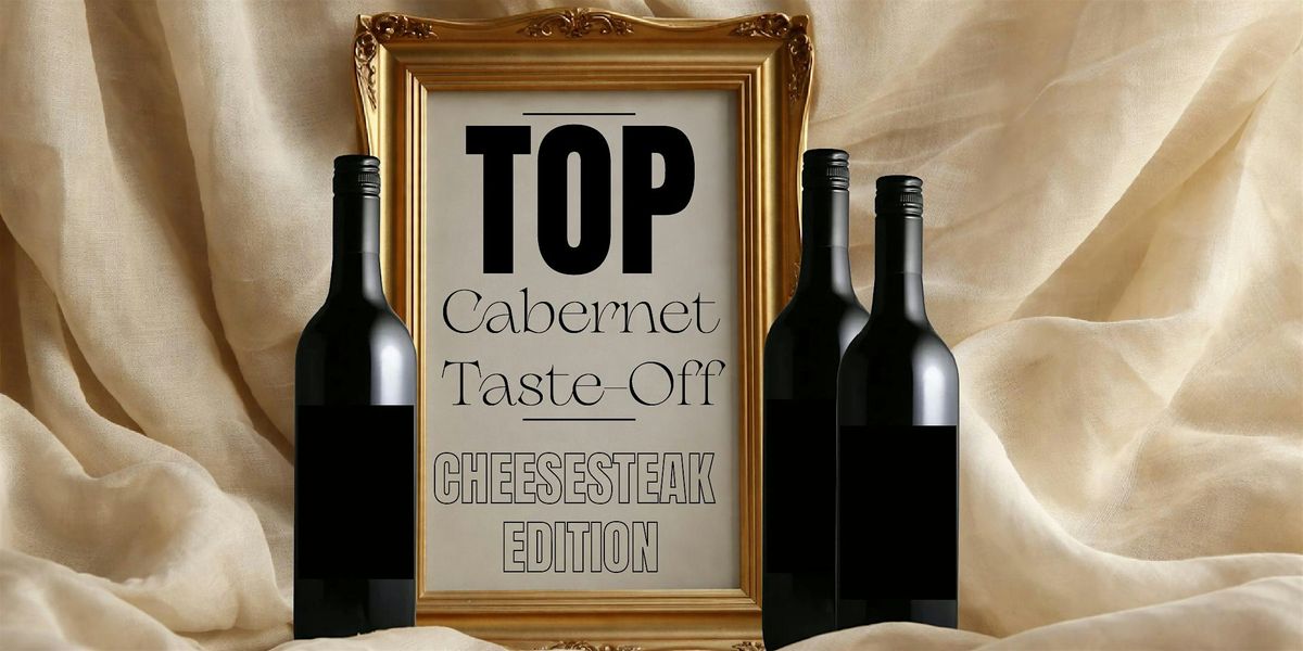 Top Cabernet Taste Off: Cheesesteak Edition | Arts District: Sat, May 16th