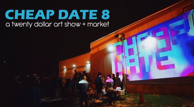 Cheap Date #8 - $20 Art Show + Outdoor Market!
