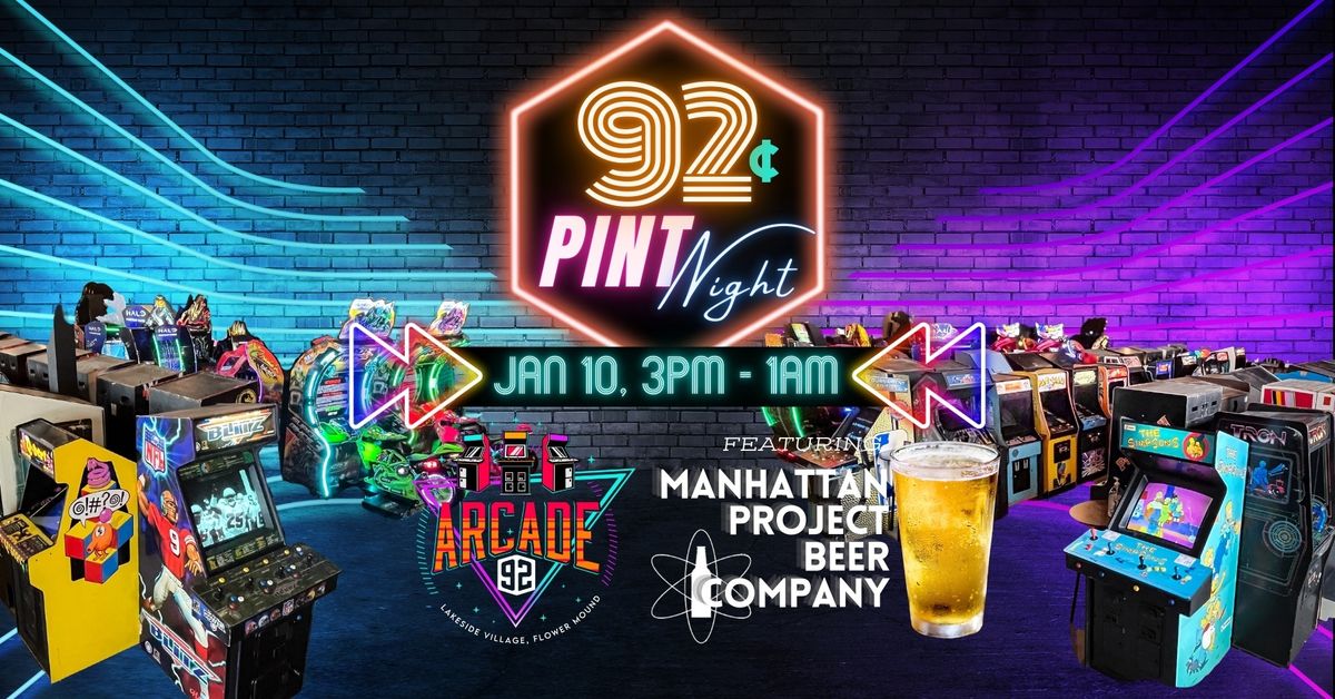 92 cent Pint Night at Arcade 92...Featuring Manhattan Project Beer Company!