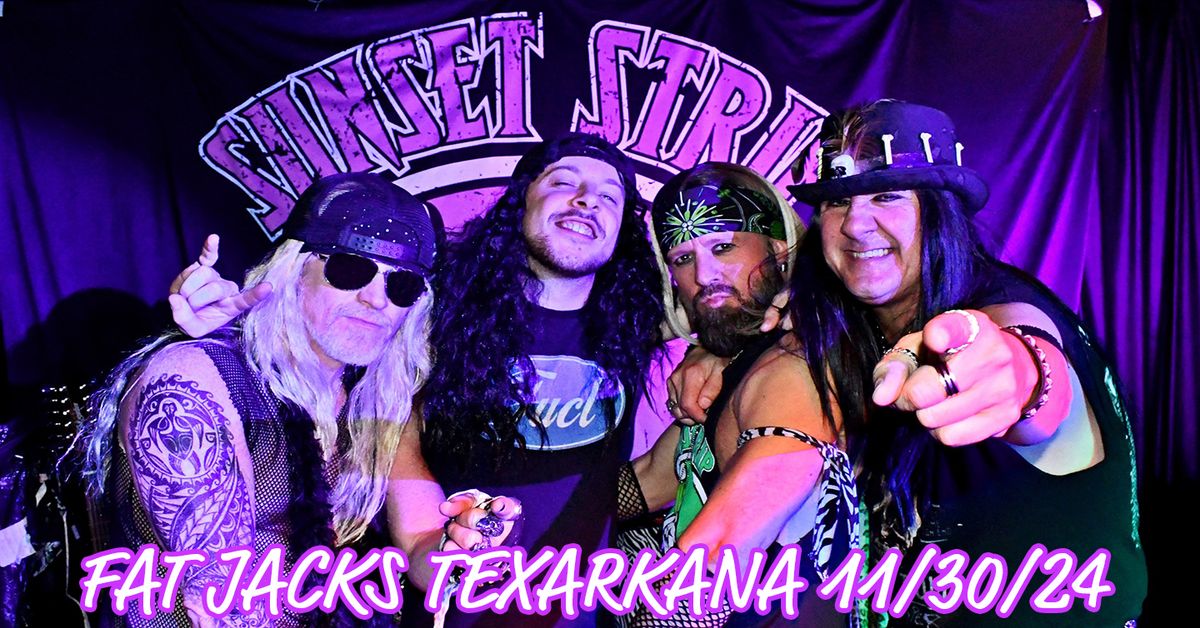 Sunset Strip invades Fat Jacks Texarkana, AR ! 