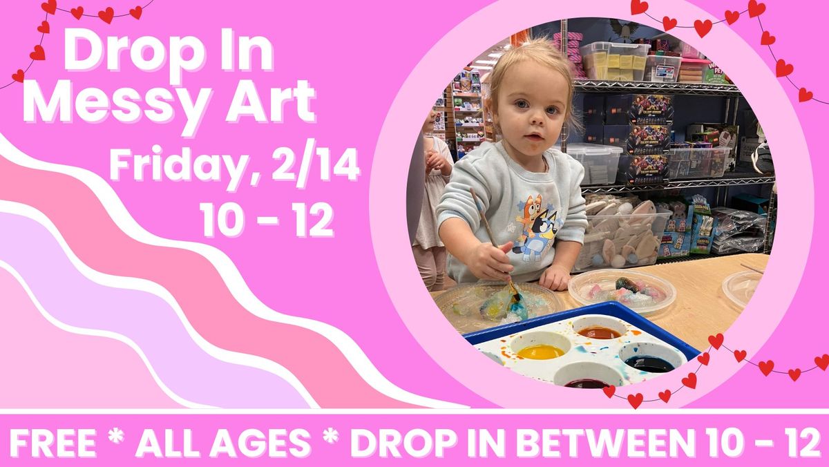 Drop In Messy Art - All Ages