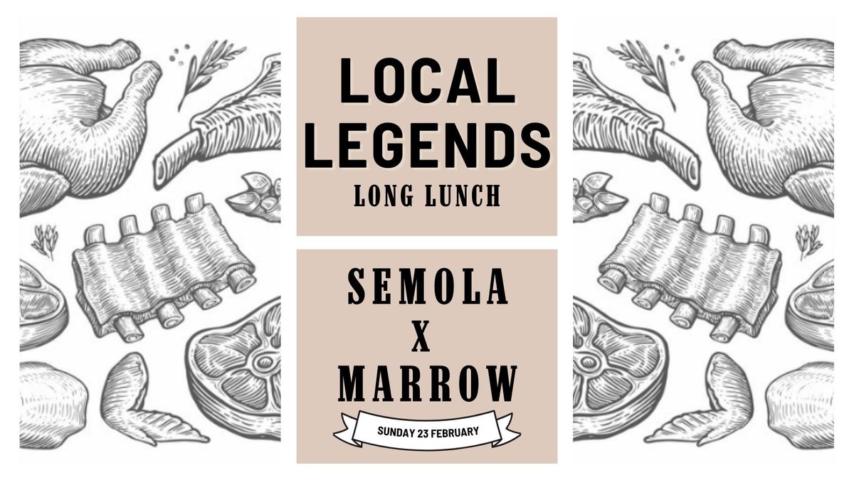 LOCAL LEGENDS LONG LUNCH | 3 Course Feast at Semola with Nick from Marrow