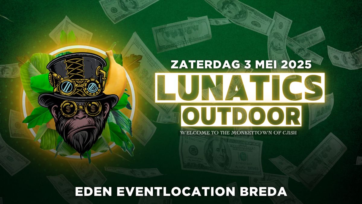 Lunatics Outdoor 2025 | Welcome to the Monkeytown of Cash!