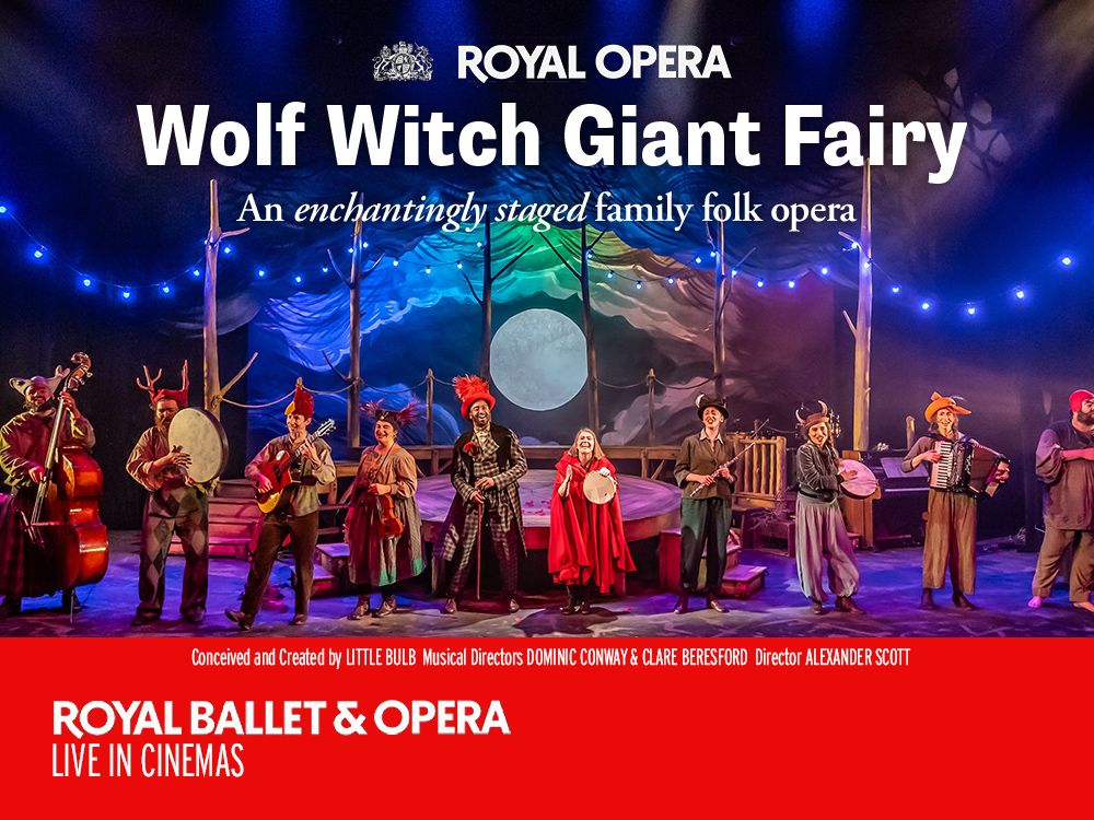 Royal Ballet & Opera: Wolf Witch Giant Fairy (U) Worthing Screening (Family Opera)