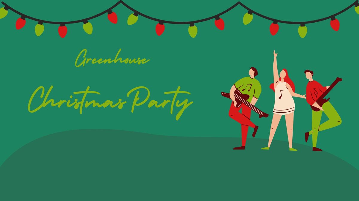 Greenhouse Christmas Party \ud83c\udf84