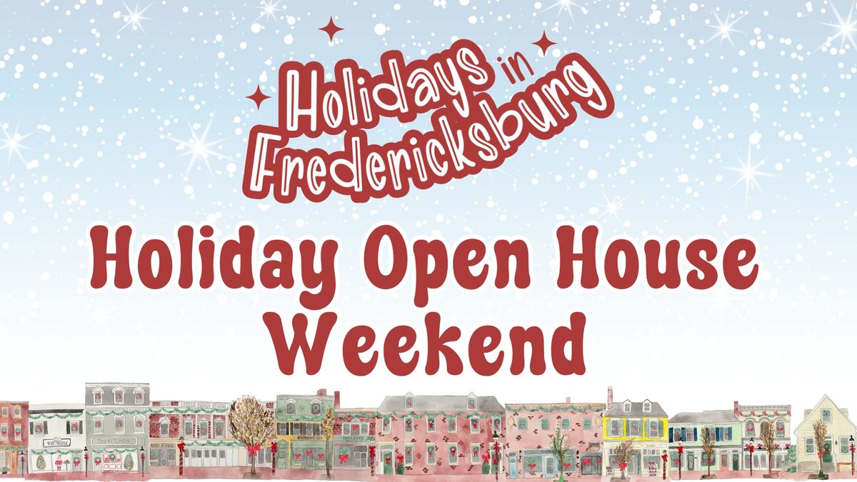 Holiday Open House Weekend in Fredericksburg, VA