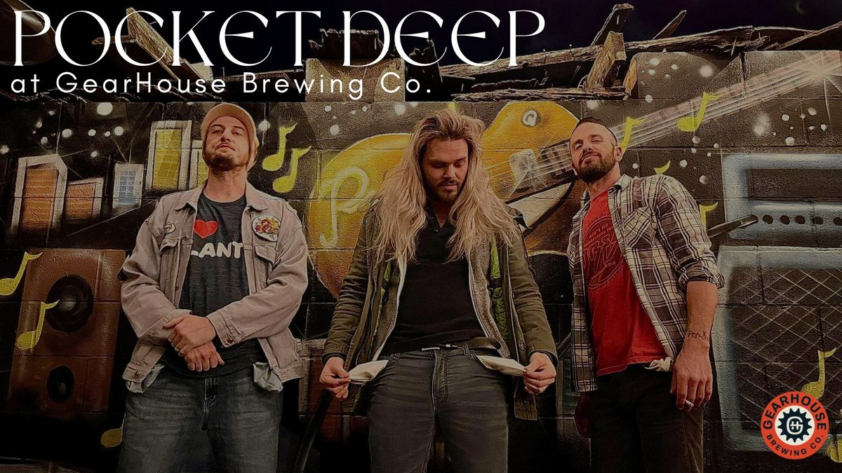 Pocket Deep @ GearHouse Brewing Co.! 