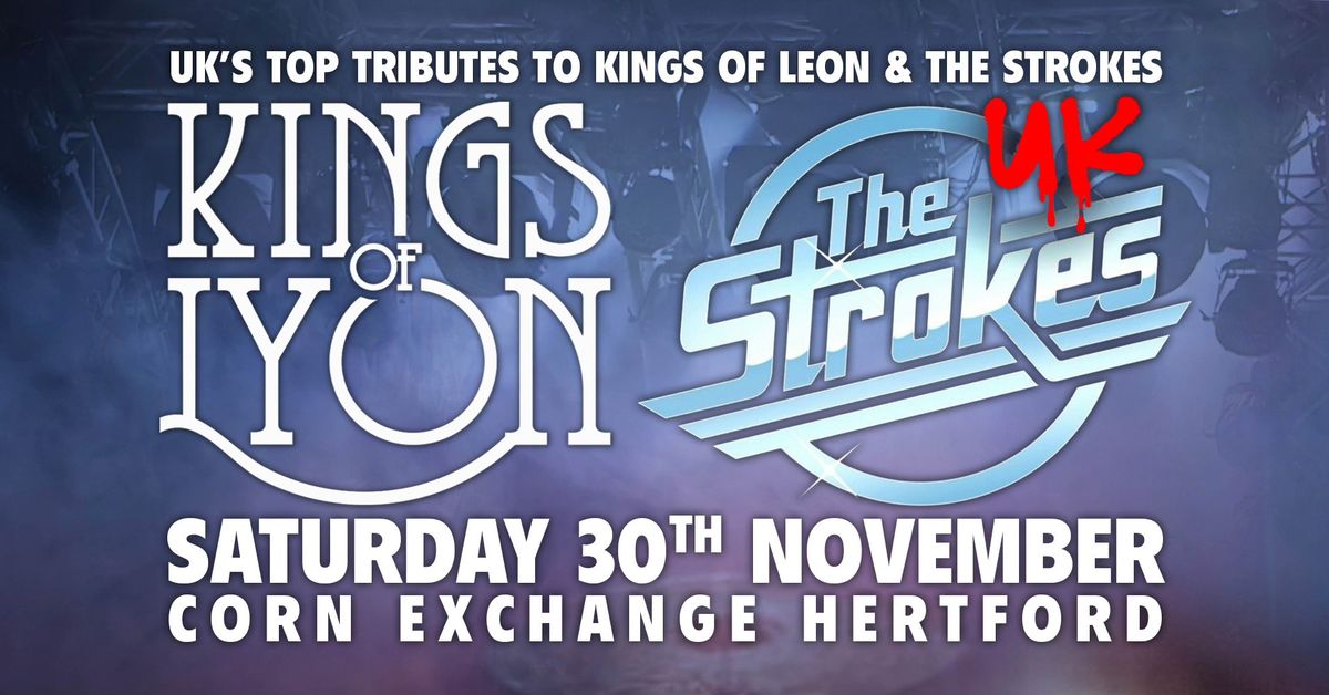 Kings Of Lyon + The UK Strokes | Hertford Corn Exchange