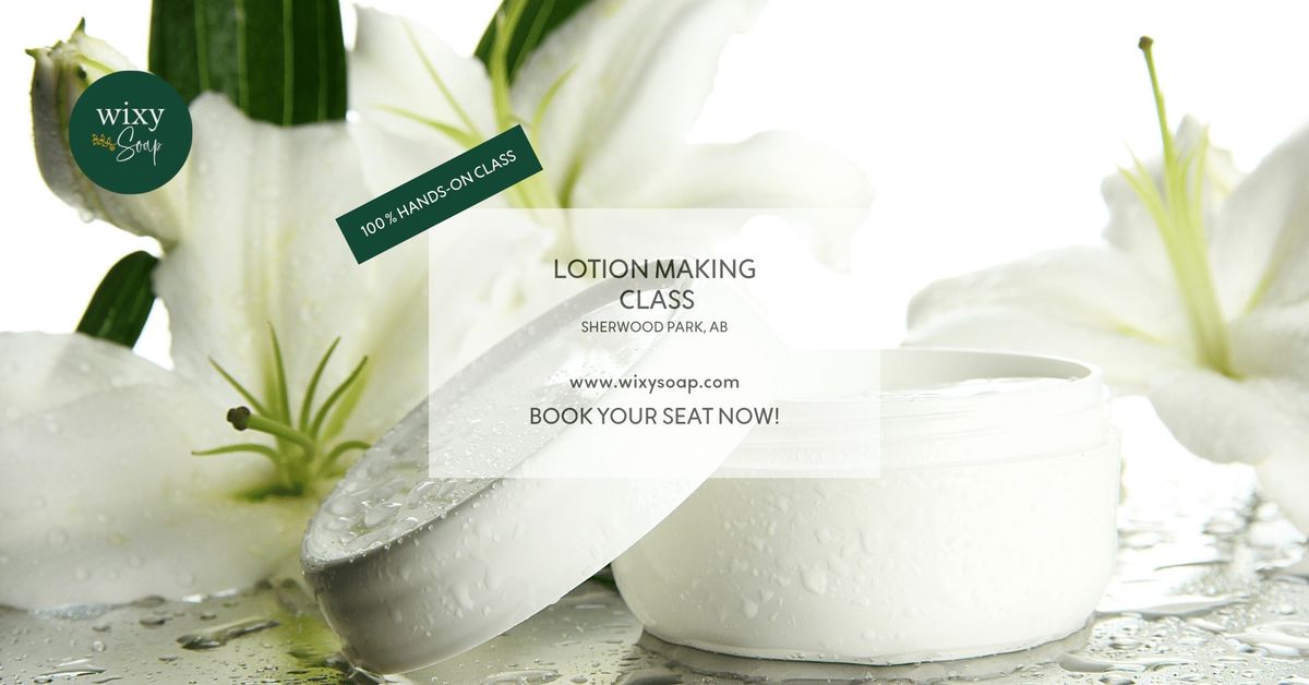 Lotion, Cream, & Body Butter Making Class