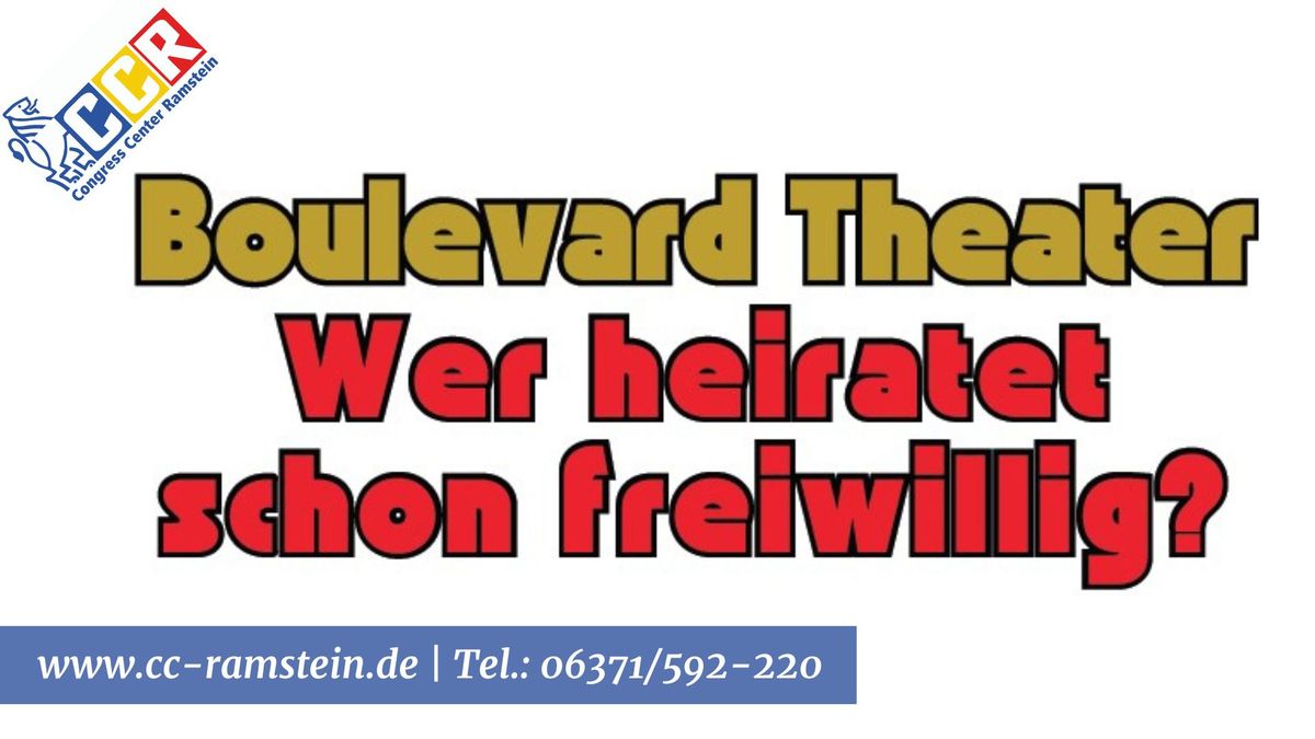 Wer heiratet schon freiwillig - Boulevard Theater