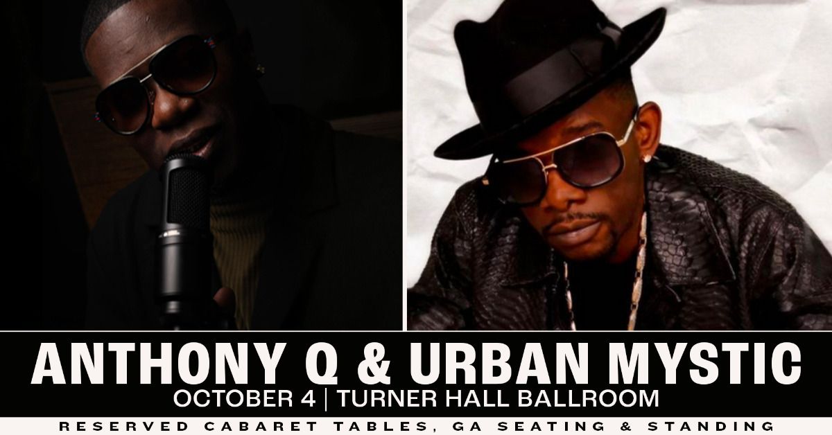 Anthony Q & Urban Mystic at Turner Hall Ballroom