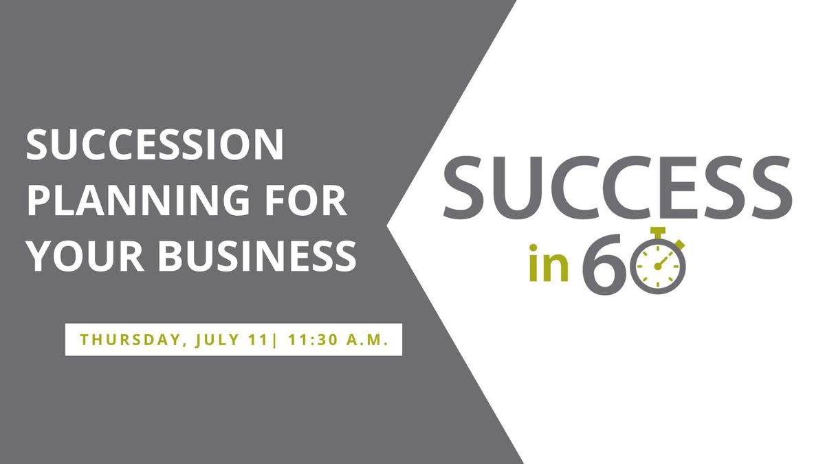 Success in 60: Succession Planning for Your Business