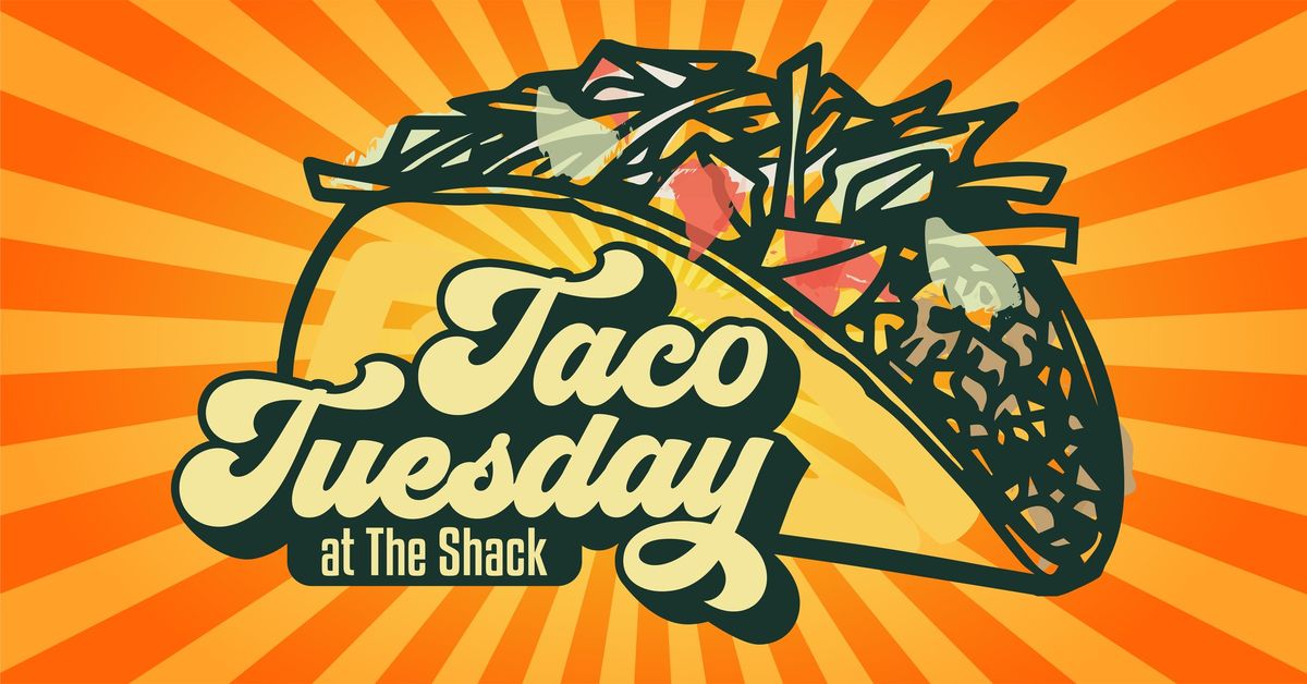 \ud83c\udf2e Taco Tuesdays at The Shack \ud83c\udf2e