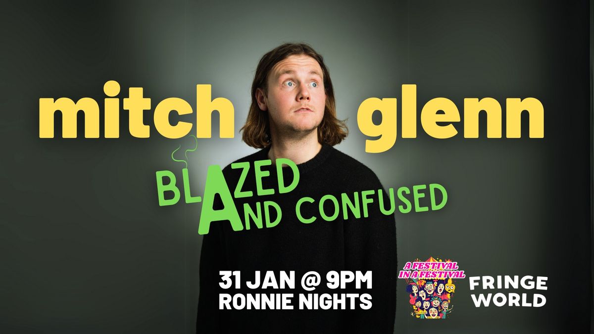 Mitch Glenn - Blazed and Confused - A FESTIVAL IN A FESTIVAL (FRINGE WORLD)