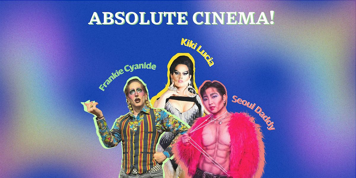 Absolute Cinema! A Drag Night at Flint Street Theater