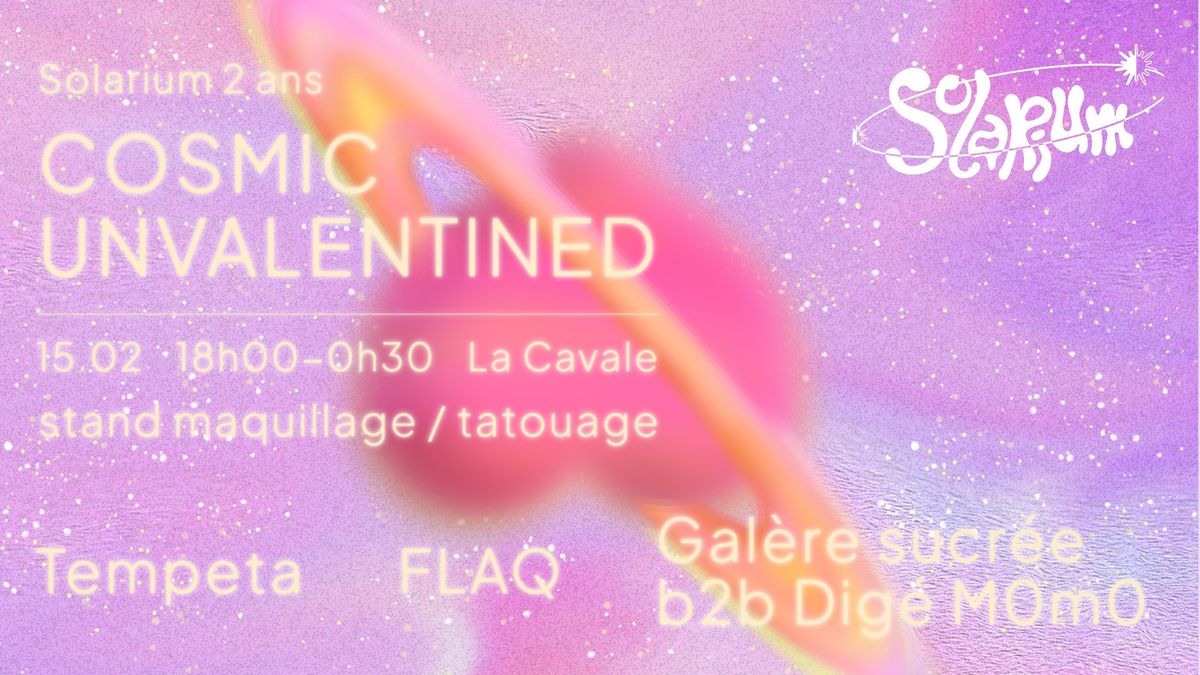 Solarium 2 ans ! Cosmic unvalentined \u00e0 La Cavale