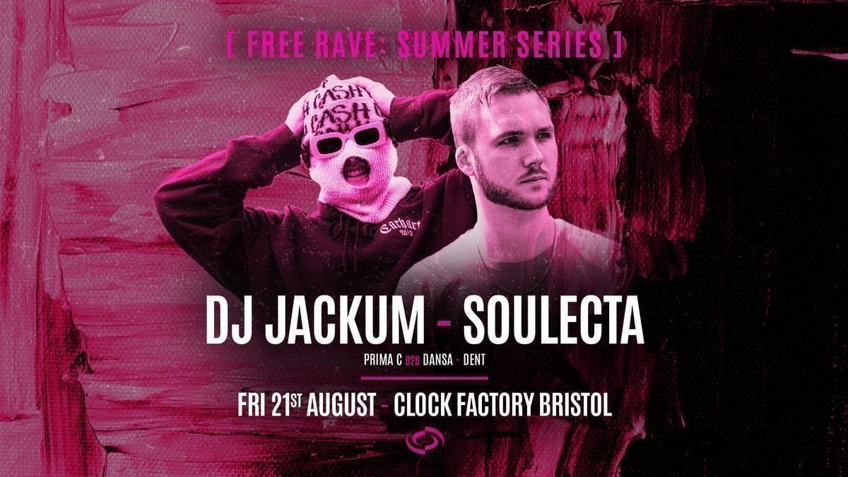 Bristol FREE Rave [Summer Series] \u2022 DJ Jackum &amp; Soulecta