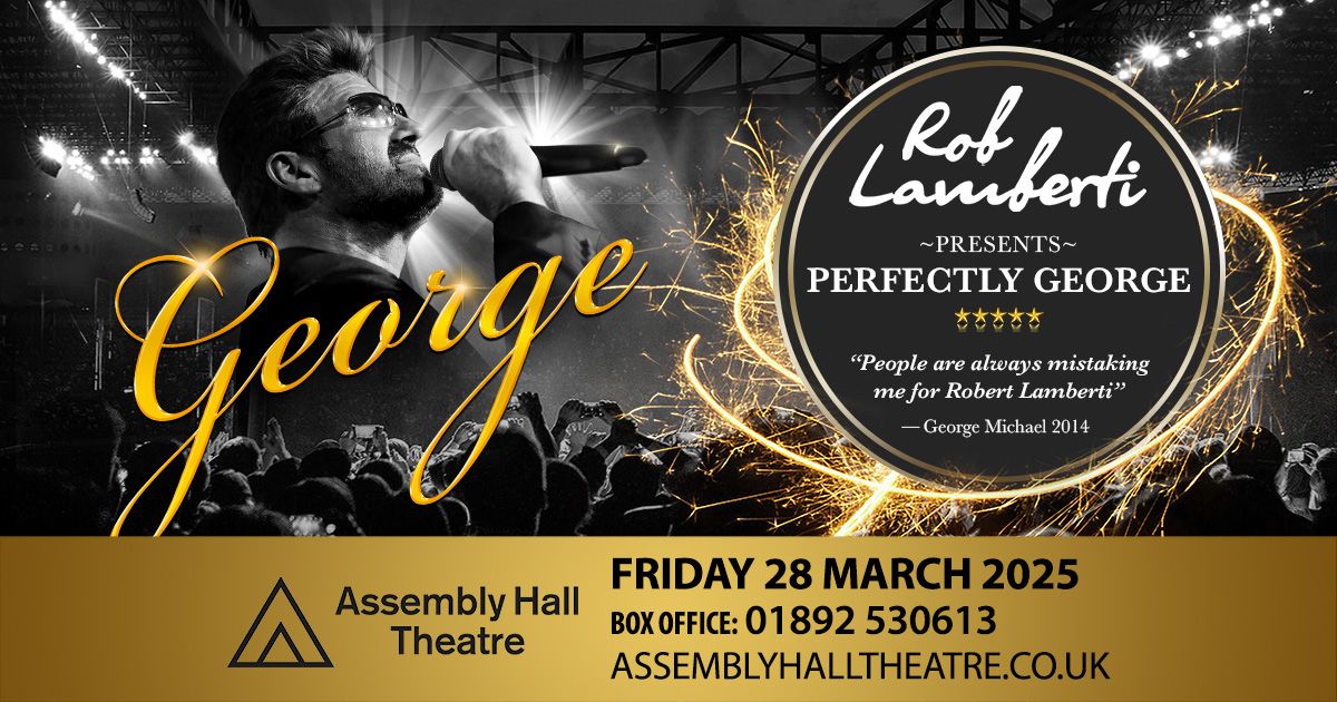 Tunbridge Wells - Assembly Hall - Rob Lamberti Presents Perfectly George