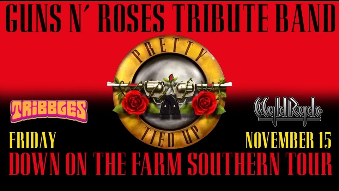 Nov 15th -Pretty Tied Up - Tribute to Guns & Roses wsg Wyld Ryde @Tribble's Piedmont SC