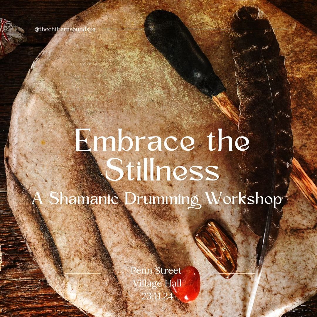 Embrace the Stillness \u2013 A Shamanic Drumming Workshop