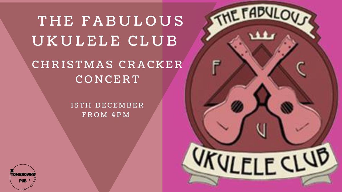 The Fabulous Ukulele Club Christmas Cracker Concert 