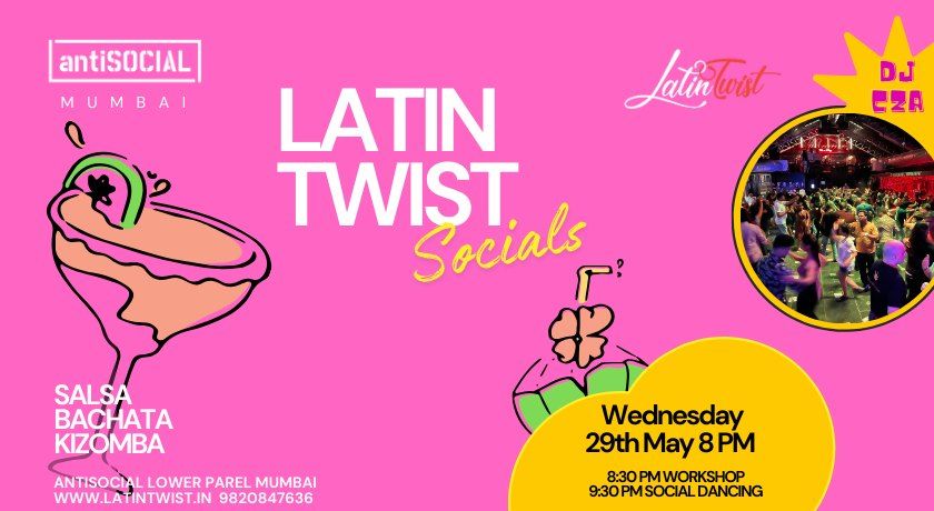 Wed 29 May Latin Twist Socials @AntiSOCIAL Mumbai. Salsa-Bachata-Kizomba