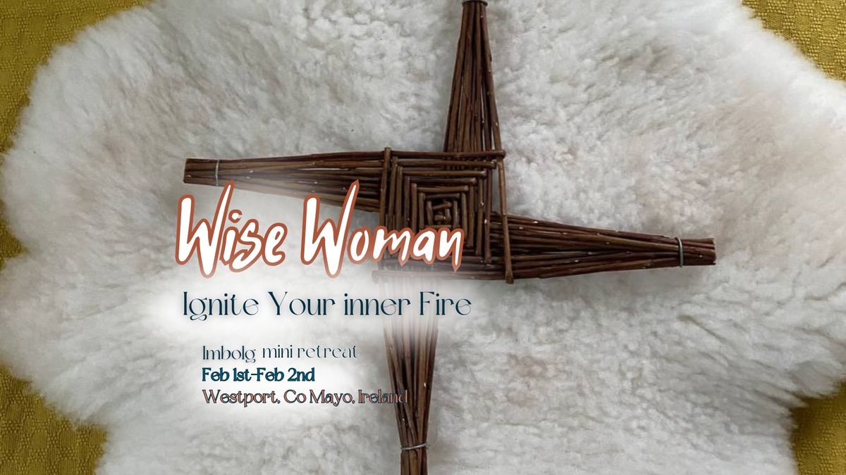 Wise Women Ignite Your Inner Fire: Imbolg Mini Retreat