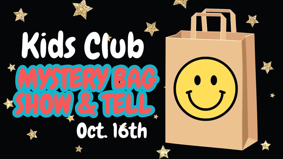 Kids Club: Mystery Bag Show & Tell- Oct. 16th @ 6:30pm