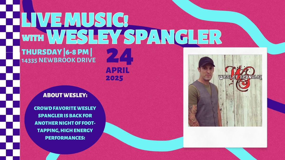 LIVE MUSIC with WESLEY SPANGLER