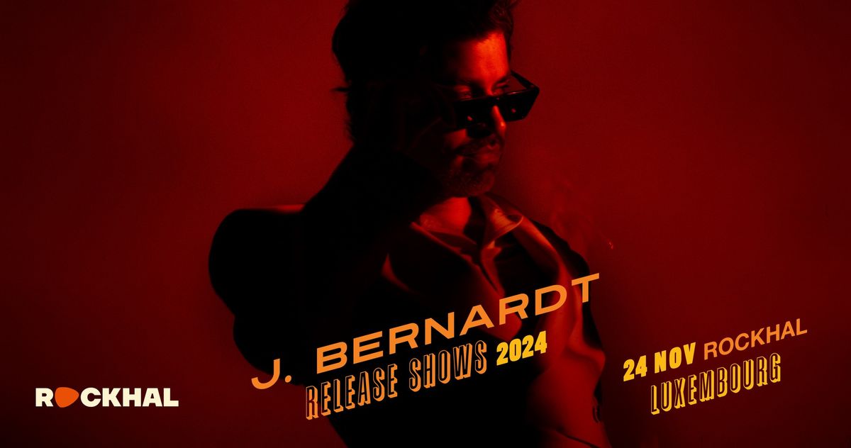 J.BERNARDT \u2022 Rockhal, Luxembourg