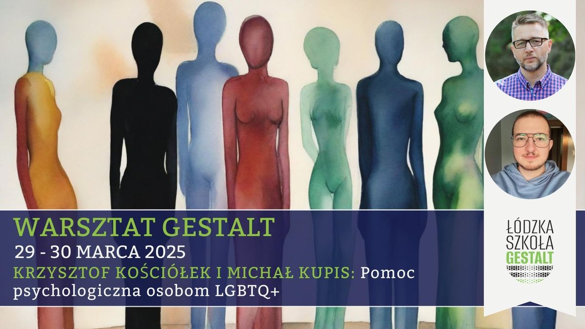 Warsztat Gestalt: Pomoc psychologiczna osobom LGBTQ+ | Krzysztof Ko\u015bci\u00f3\u0142ek, Micha\u0142 Kupis