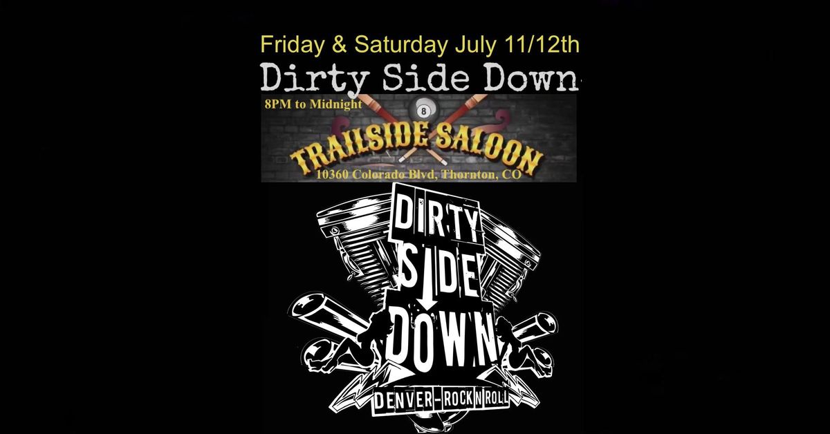 Dirty Side Down at Trailside Saloon - Thornton (Saturday July 12th)