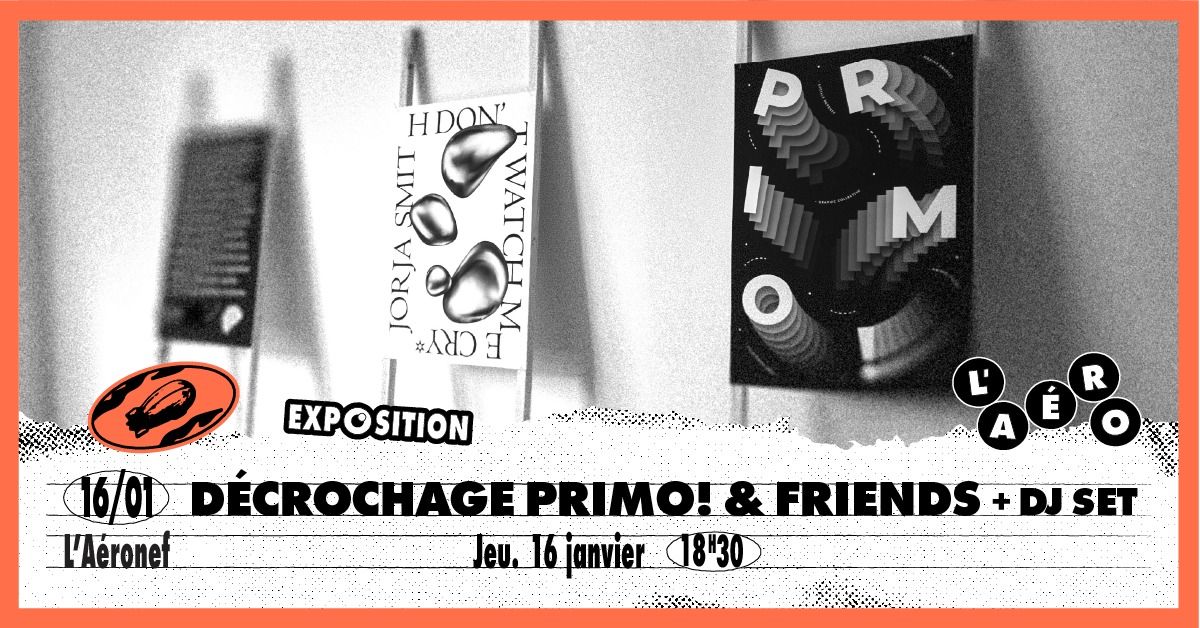 D\u00e9crochage Primo! & Friends + DJ set \u2219 L'A\u00e9ronef