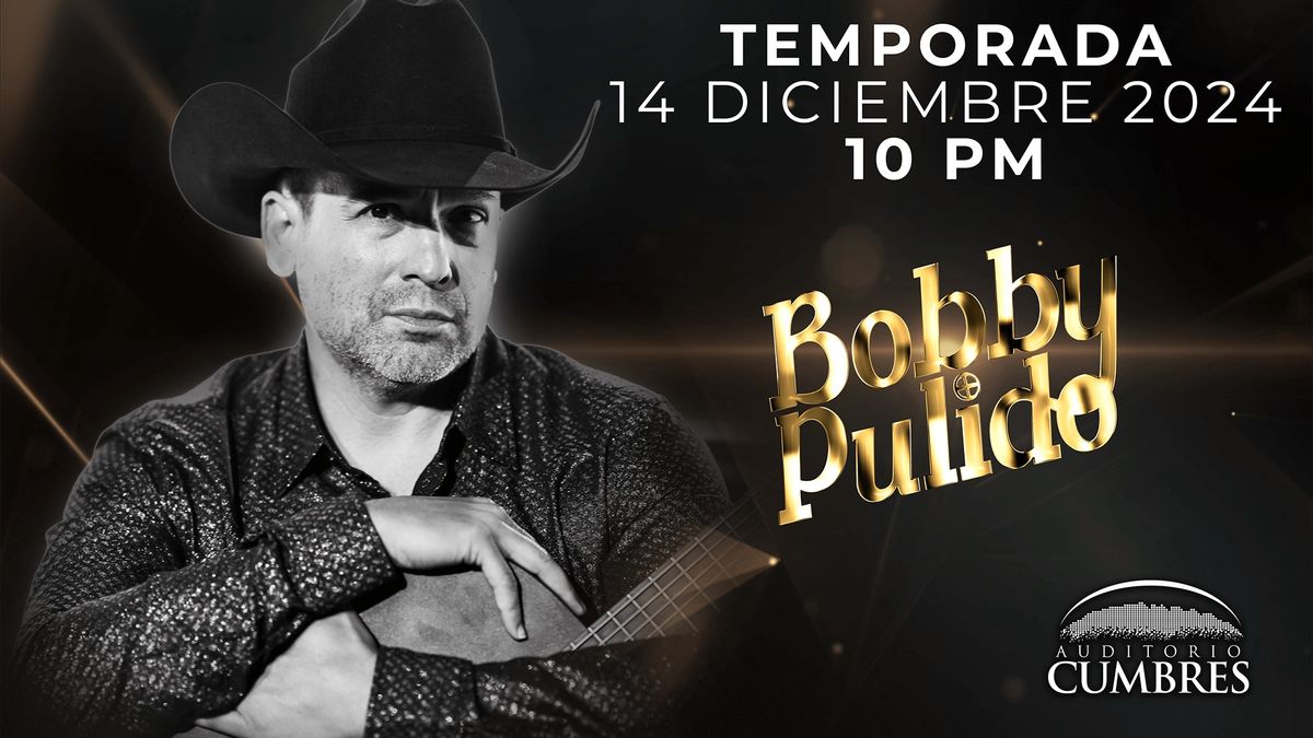 Bobby Pulido - Temporada 2024 - Diciembre 14 - Auditorio Cumbres