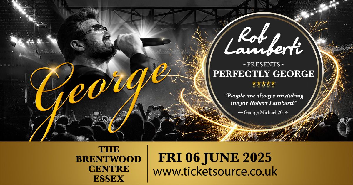 Essex - The Brentwood Centre - Rob Lamberti Presents Perfectly George