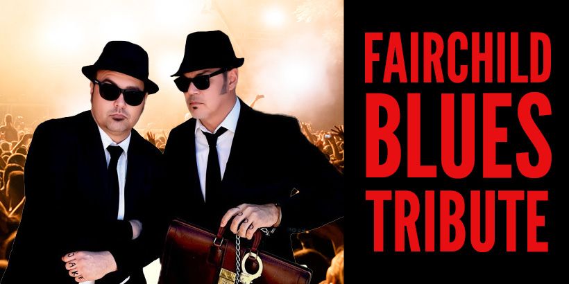 FAIRCHILD BLUES TRIBUTE: A TRIBUTE TO THE BLUES BROTHERS