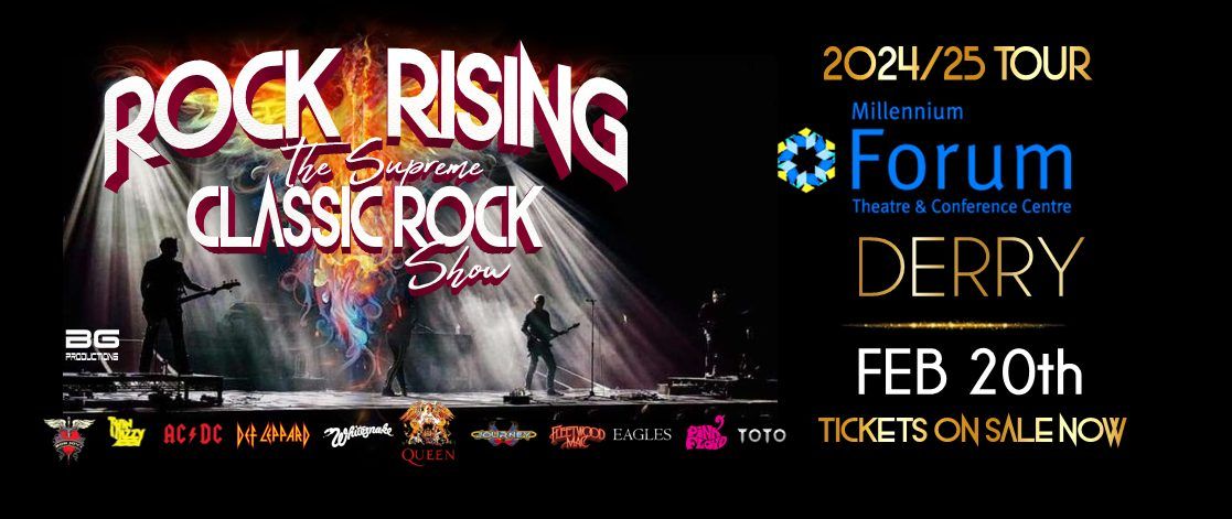 Rock Rising - The Supreme Classic Rock Show - Millennium Forum Derry