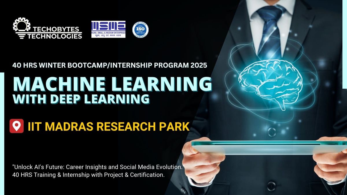 ML with Deep Learning - 40 Hours Bootcamp\/Internship Program&apos;25